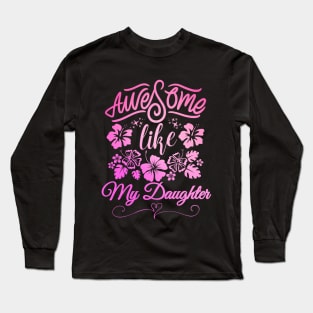 awesome like my daughter Long Sleeve T-Shirt